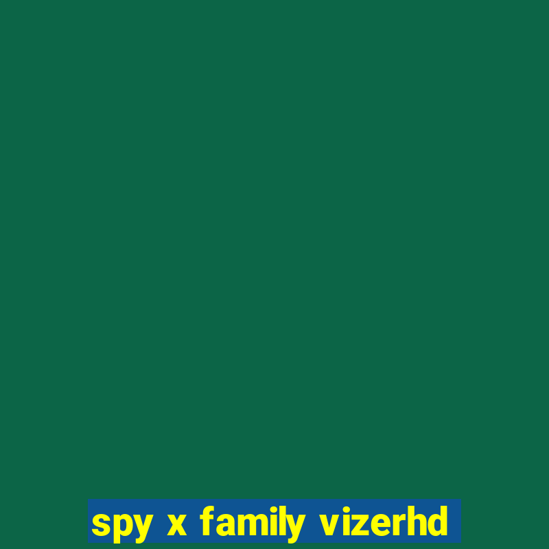 spy x family vizerhd